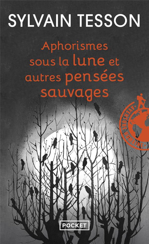 Aphorismes sous la lune - Et autres pensées sauvages