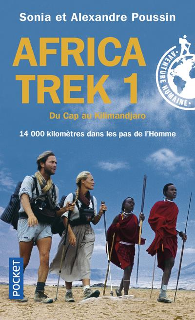Africa Trek - Tome 1, 14 000 Kilomètres dans les pas de l'Homme Du Cap au Kilimandjaro