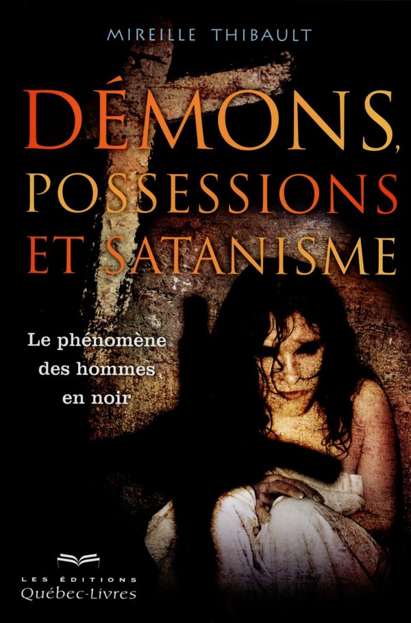 [9782764020944] [épuisé] Démons, possessions et satanismes - Le phénomène des hommes en noir