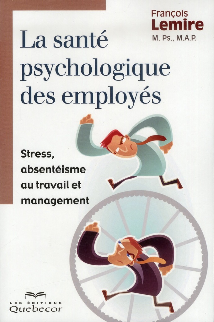 [9782764016817] [épuisé] La santé psychologique des employés - Stress, absentéisme au travail et management