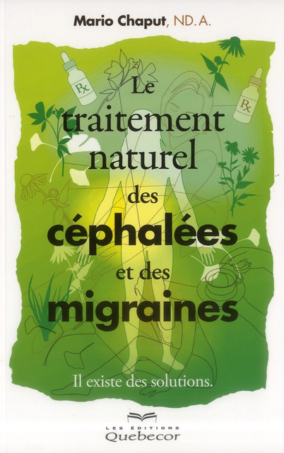 Le traitement naturel des céphalées et des migraines - Il existe des solutions