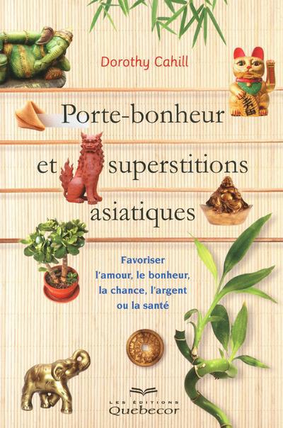 Porte-bonheur et superstitions asiatiques - Favoriser l'amour, le bonheur, la chance, l'argent ou la santé