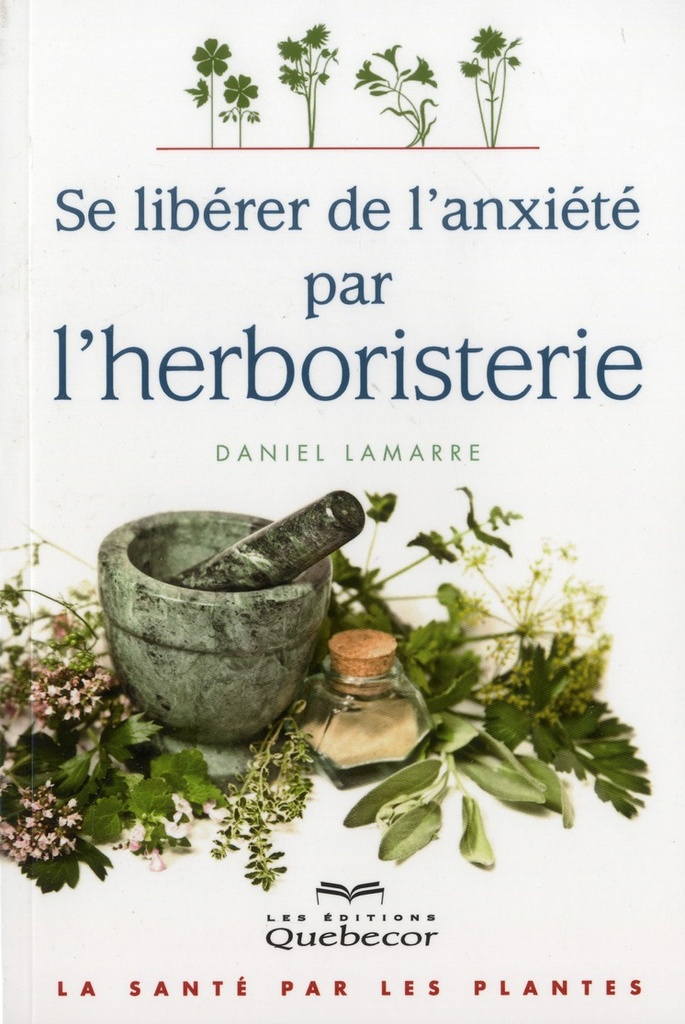 Se libérer de l'anxiété par l'herboristerie - La santé par les plantes