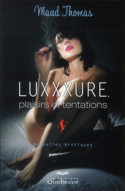 [9782764017081] [épuisé] Luxxxure plaisirs et tentations