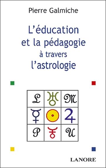 [9782851572561] La pédagogie et l'éducation à travers l'astrologie - Comprendre pour mieux agir