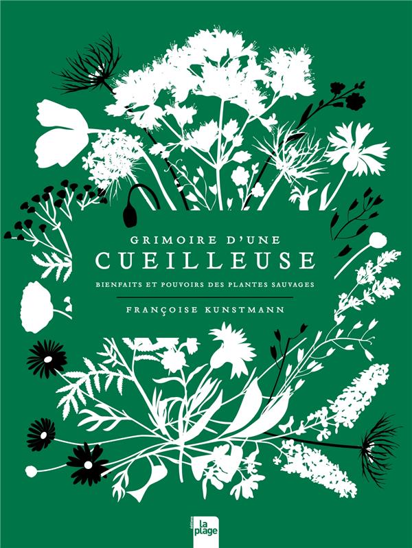 Grimoire d'une cueilleuse - Bienfaits et pouvoirs des plantes sauvages
