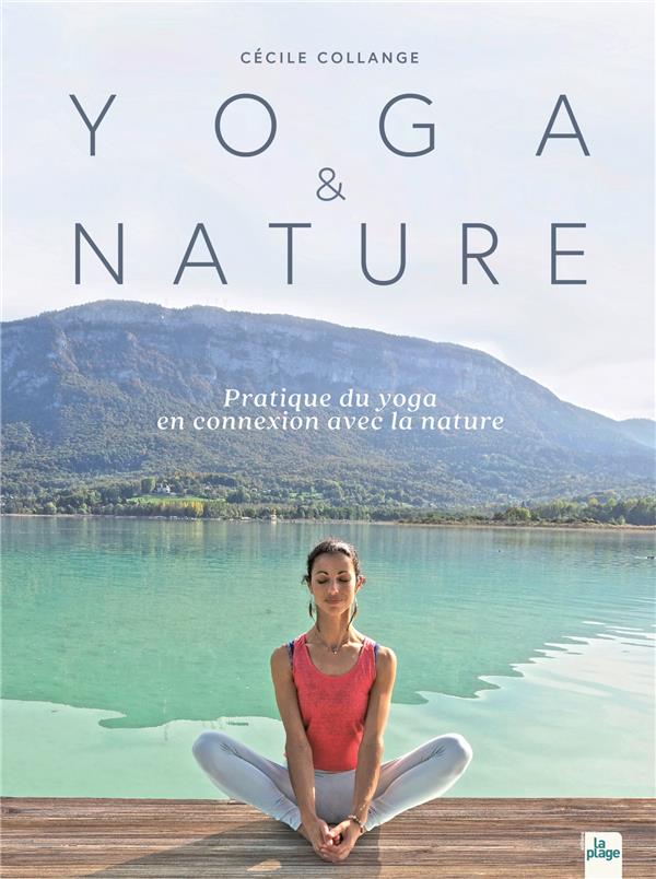 [épuisé] Yoga & nature - Pratique du yoga en connexion avec la nature