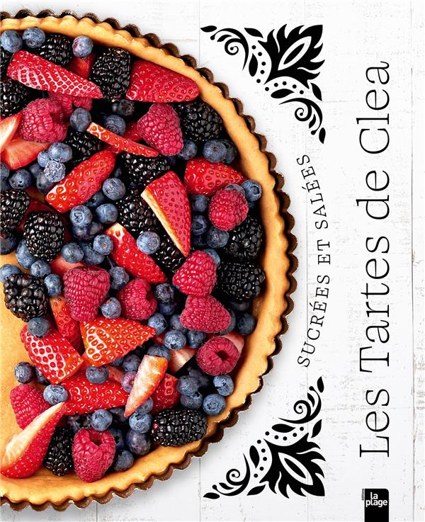[épuisé] Les tartes de Clea - Sucrées et salées