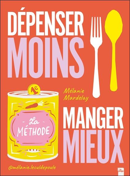 [9782383383185] Dépenser moins, manger mieux
