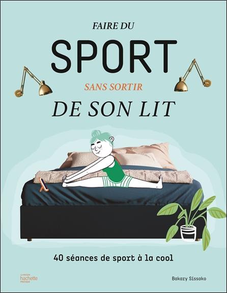 [9782019468071] [épuisé] Faire du sport sans sortir de son lit - 40 séances de sport à la cool