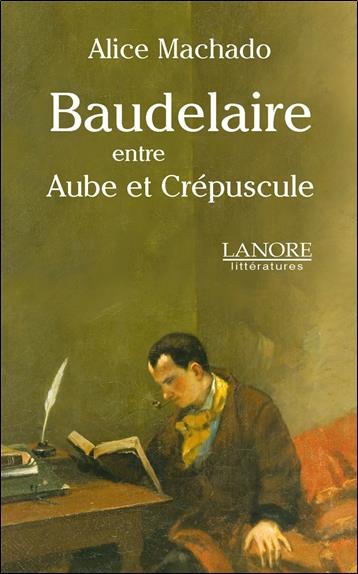 Baudelaire - Entre Aube et Crépuscule