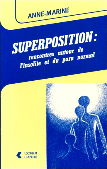 [9782851570383] Superposition : rencontres autour de l'insolite et du para normal