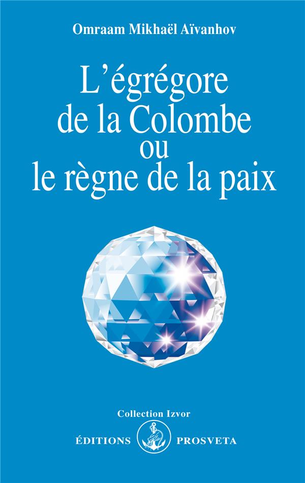 L'égrégore de la colombe ou le règne de la paix