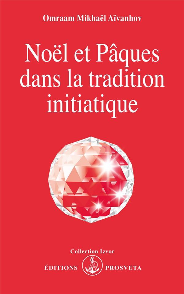Noël et Pâques dans la tradition initiatique