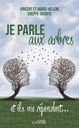 Je parle aux arbres et ils me répondent...