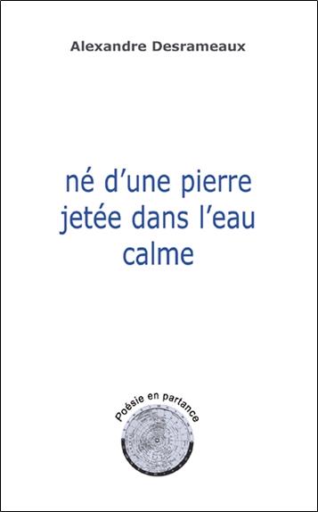 Né d'une pierre jetée dans l'eau calme - Poésie en partance