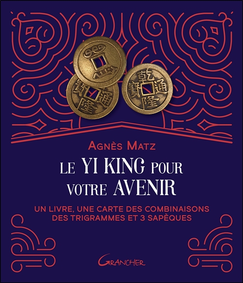 Le Yi king pour votre avenir - Un livre, une carte des combinaisons des trigrammes et 3 sapèques