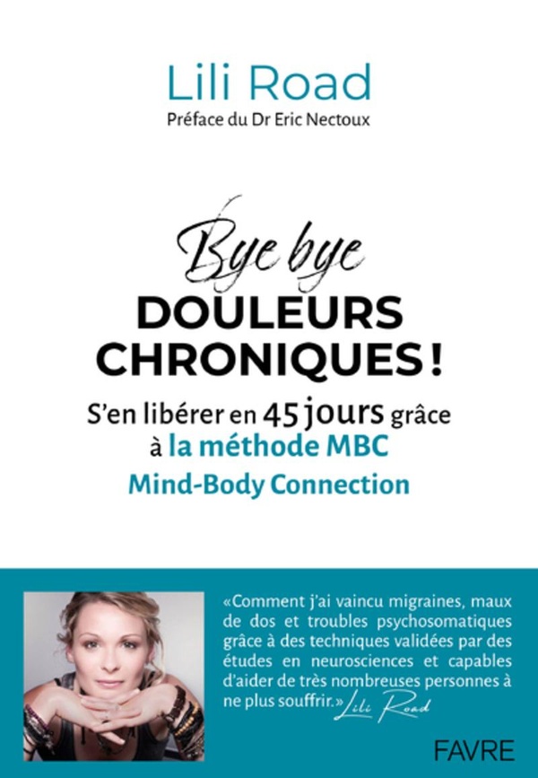 Bye bye douleurs chroniques ! S'en libérer en 45 jours grâce à la méthode MBC                     (Préface de Eric Nectoux)