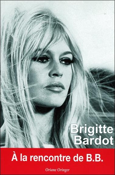 Brigitte Bardot - A la rencontre de B.B.