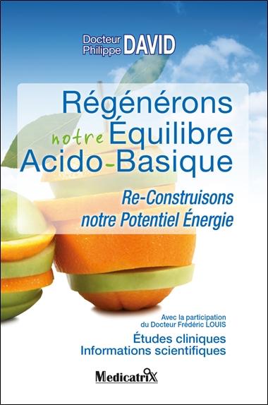 [9782872111961] Régénérons notre équilibre acido-basique - Re-construisons notre potentiel énergie