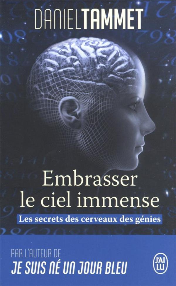 Embrasser le ciel immense - Les secrets du cerveau des génies