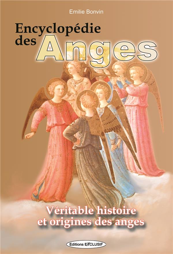 Encyclopédie des anges - Histoire vraie des anges
