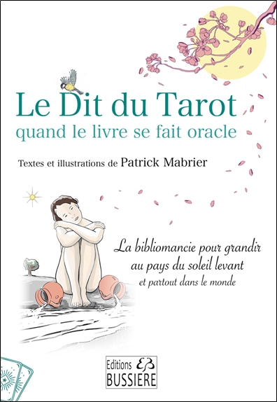 Le Dit du Tarot quand le livre se fait oracle - La bibliomancie pour grandir au pays du soleil levant et partout dans le monde