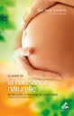 Le guide de la naissance naturelle - Retrouver le pouvoir de son corps