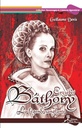Erzsébet Báthory - La légende sanglante