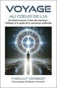Voyage au coeur de l'IA - Du destin humain à l'âme des machines : l'éthique et la quête de la conscience artificielle