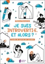 Je suis introvertie, et alors ? - Guide de survie en société