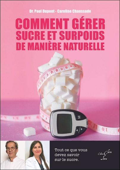 Comment gérer sucre et surpoids de manière naturelle - Tout ce que vous devez savoir sur le sucre