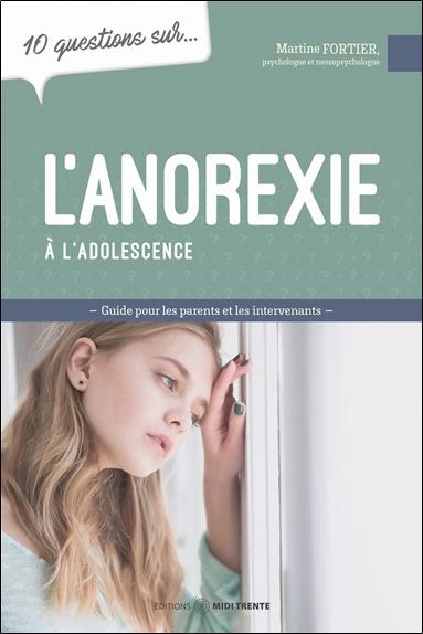 10 questions sur l'anorexie à l'adolescence - Guide pour les parents et les intervenants