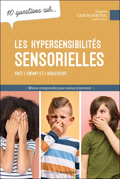 10 questions sur les hypersensibilités sensorielles chez l'enfant et l'adolescent