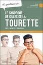 10 questions sur le syndrome Gilles de la Tourette chez l'enfant et l'adolescent