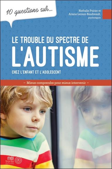 10 questions sur le trouble du spectre de l'autisme chez l'enfant et l'adolescent