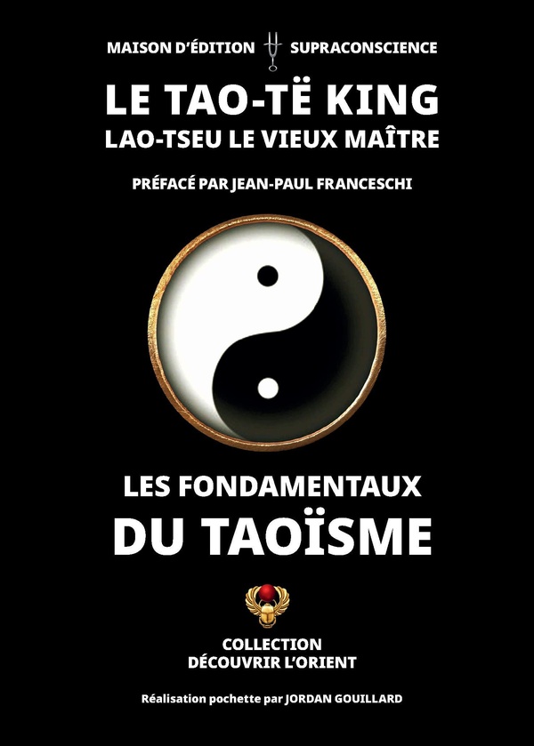 Le Tao-Të King - Lao-Tseu le vieux Maître - Les fondamentaux du taoïsme - Les fondamentaux du Taoïsme
