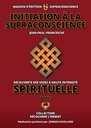 Initiation à la Supraconscience Tome 3 - Découverte des Voies à haute Intensité Spirituelle