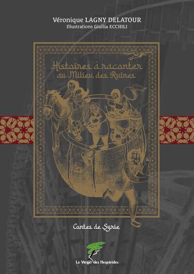 [9782365875103] Histoires à raconter au milieu des ruines - Contes de Syrie