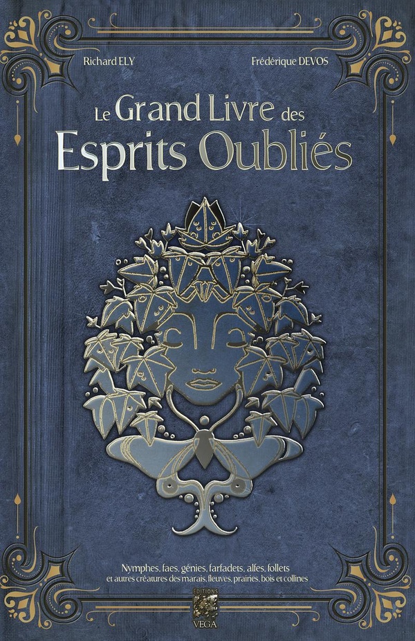 Le Grand Livre des Esprits Oubliés - Nymphes, Faes, Génies, Farfadets, Alfes, Follets et autres créatures des marais, fleuves