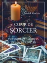 Coeur de sorcier - Pratiques et secrets de magie révélés