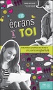 Les écrans et toi - Guide pratique sympathique pour devenir un utilisateur cyberfuté
