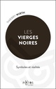 Les vierges noires - Symboles et réalités