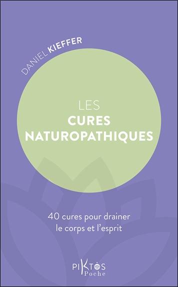 Les cures naturopathiques - 40 cures pour drainer le corps et l'esprit