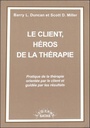 Le client, héros de la thérapie - Pratique de la thérapie orientée par le client et guidée par les résultats