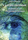 L'art de l'hypnose - Maîtriser les techniques de base