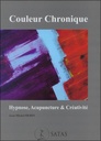 Couleur chronique - Hypnose, acupuncture et créativité