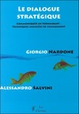 Le dialogue stratégique - Communiquer en persuadant : techniques avancées de changement