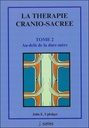 La thérapie cranio-sacrée - Tome 2, Au-delà de la dure-mère