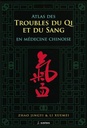 Atlas des troubles de Qi et du Sang en médecine chinoise
